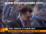 Kriz Türkiye'yi Vurur Mu?
