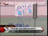 Polise Saldırılar Arttı