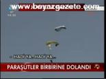 Paraşütler Birbirine Dolandı