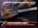 Altın Çıldırmış Olmalı!