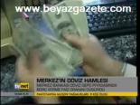 Merkez'in Döviz Hamlesi