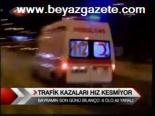 Trafik Kazaları Hız Kesmiyor