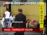 Masa - Sandalye Yasağı