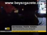 Bayramda Trafik Terörü