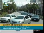 Çileli Tatil Dönüşü Başladı