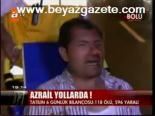 Azrail Yollarda!