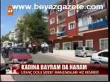 Kadına Bayram Da Haram