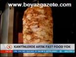 Kantinlerde Fast-food Yok