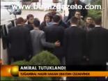 Amiral Tutuklandı
