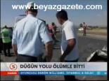 Düğün Yolu Ölümle Bitti