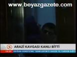 Arazi Kavgası Kanlı Bitti
