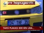 Taksi Plakası 800 Bin Lira