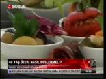 40 Yaş Üzeri Nasıl Beslenmeli?