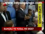 Bahçeli Ve Vural Ne Dedi?
