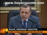 Gazze Erdoğan'ı Bekliyor