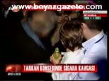 Tarkan Konserinde Sigara Kavgası