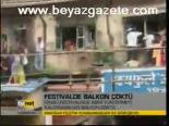 Festivalde Balkon Çöktü