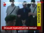 Öcalan Nakledilecek İddiası