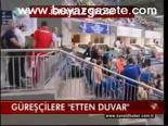 Güreşçilere Etten Duvar