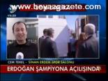 Erdoğan Şampiyona Açılışında