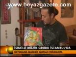 İsrailli Müzik Grubu İstanbul'da