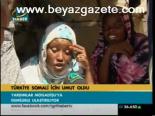 Türkiye Somali İçin Umut Oldu