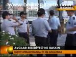 Avcılar Belediyesi'ne Baskın