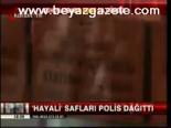 Hayali Safları Polis Dağıttı