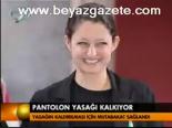 Pantolon Yasağı Kalkıyor