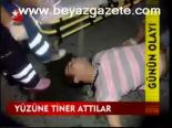 Yüzüne Tiner Attılar