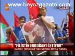 Gazze Erdoğan'ı Bekliyor