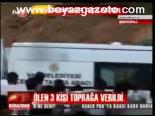 Ölün 3 Kişi Toprğa Verildi