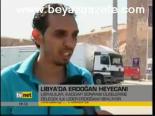 Libya'da Erdoğan Heyecanı