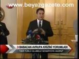Babacan Avrupa Krizini Yorumladı