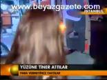 Yüzüne Tiner Attılar
