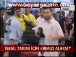 İsrail Takımı İçin Kırmızı Alarm
