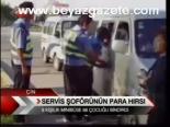 Servis Şoförünün Para Hırsı