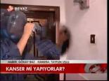 Kanser Mi Yapıyorlar