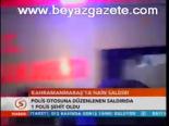 Polis Otosuna Düzenlenen Saldırıda 1 Polis Şehit Oldu