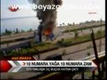 10 Numara Yağa 10 Numara Zam