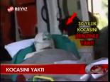 Kocasını Yaktı