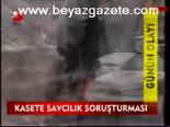 Kasete Savcılık Soruşturması
