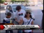 Libya Erdoğan'ı Bekliyor