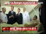 Apar Topar Libya'ya Gitti
