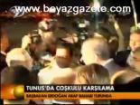 Tunus'da Coşkulu Karşılama