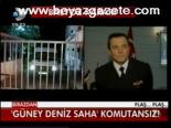 Güney Deniz Saha Komutansız!