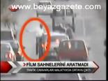 Film Sahnelerini Aratmadı