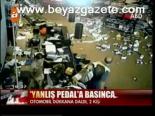 Yanlış Pedal'a Basınca...
