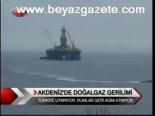 Akdeniz'de Doğalgaz Gerilimi