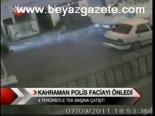 Kahraman Polis Faciayı Önledi